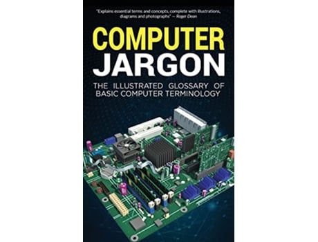 Livro Computer Jargon The Illustrated Glossary of Basic Computer Terminology de Kevin Wilson (Inglês)