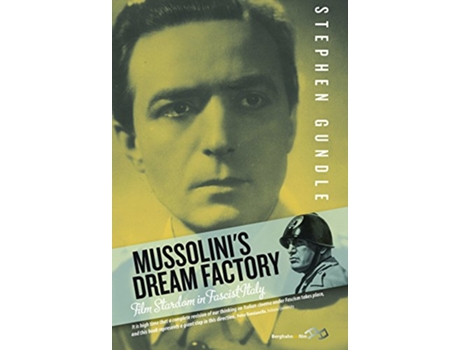 Livro Mussolinis Dream Factory Film Stardom in Fascist Italy de Stephen Gundle (Inglês)