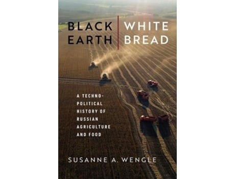 Livro Black Earth, White Bread de Susanne A Wengle (Inglês - Capa Dura)