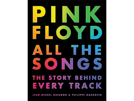 Livro Pink Floyd All The Songs de Jean-Michel Guesdon e Philippe Margotin (Inglês - Capa Dura)