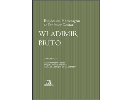 Livro Estudos em Homenagem ao Professor Doutor Wladimir Brito de Maria de Assunção do Vale Pereira Mário Ferreira Monte Joaquim Freitas da Rocha (Português)