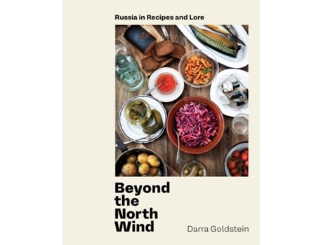 Livro beyond the north wind: recipes and stories from russia de darra goldstein (inglês)