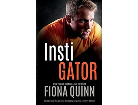 Livro Instigator Strike Force An Iniquus Romantic Suspense Mystery Thriller de Fiona Quinn (Inglês)