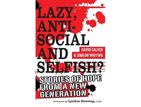 Livro Lazy Antisocial and Selfish Stories of hope from a new generation de Gavin Calver Simeon Whiting (Inglês)