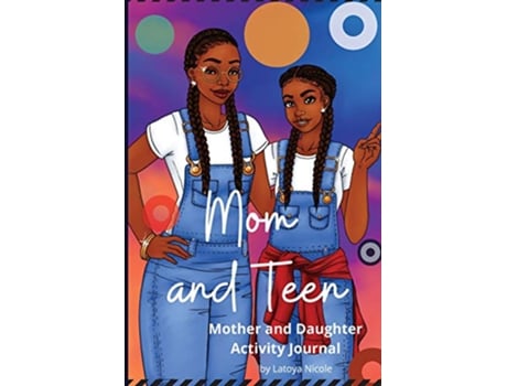 Livro Mom and Teen An Activity Journal and Diary for Mother and Daughter de Latoya Nicole (Inglês)