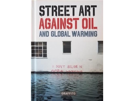 Livro STREET ART AGAINST OIL and Global Warming de TAPIES XAVIER (Inglês - Capa Dura)