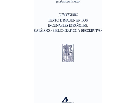 Livro Cum Figuris: Texto E Imagem En Los Incunables Españoles de Julian Martin Abad (Espanhol)