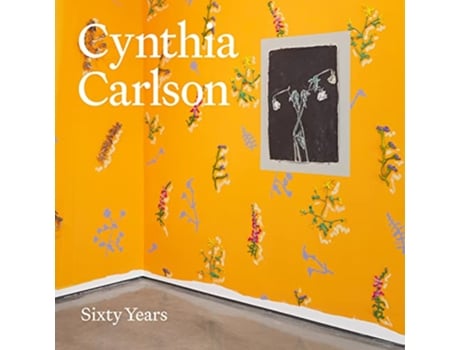 Livro Cynthia Carlson Sixty Years de Carlson, Cynthia et al. (Inglês - Capa Dura)