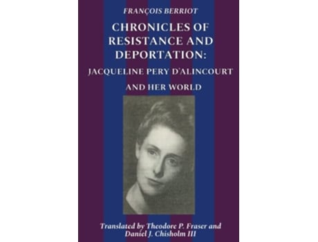 Livro Chronicles Of Resistance And Deportation Jacqueline Pery d’Alincourt And Her World de François Berriot (Inglês)