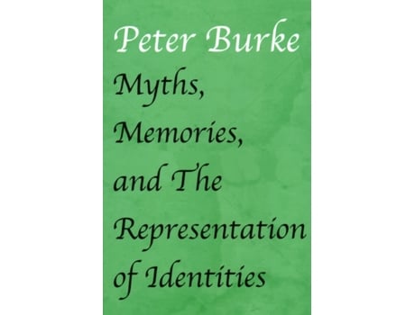 Livro myths, memories, and the representation of identities de peter (university of cambridge) burke (inglês)