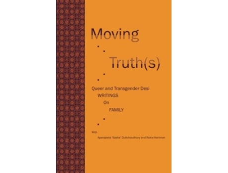 Livro Moving Truths Queer And Transgender Desi Writings On Family de Aparajeeta sasha Duttchoudhury Rukie Hartman (Inglês)