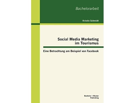 Livro Social Media Marketing im Tourismus Eine Betrachtung am Beispiel von Facebook German Edition de Kristin Schmidt (Alemão)