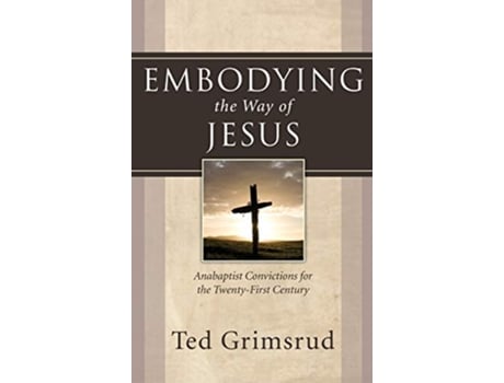 Livro Embodying the Way of Jesus de Ted Grimsrud (Inglês)