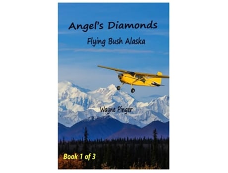 Livro Angels Diamonds Piloting Alaska Angels Alaska de Wayne Pinger (Inglês)