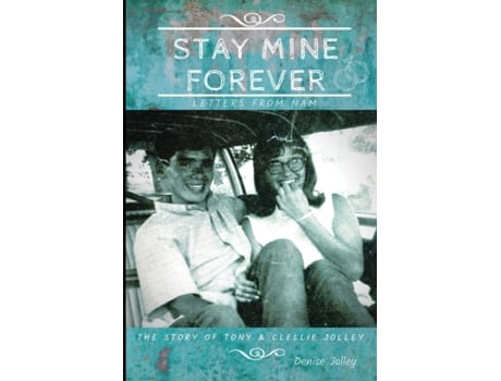 Livro Stay Mine Forever.letters From Nam: The Story Of Tony And Clellie Jolley Jolley, Denise (Inglês)