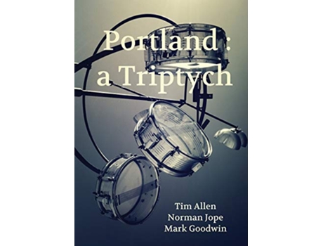 Livro Portland a Triptych de Tim Allen Norman Jope Mark Goodwin (Inglês)