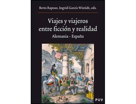 Livro Viajes y viajeros entre ficción y realidad : Alemania-España de Literary Editor Berta Raposo, Editor-In-Chief Ingrid María García Wistädt (Espanhol)