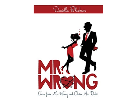 Livro Mr Wrong Learn from Mr Wrong and Claim Mr Right de Daniella Blechner (Inglês)