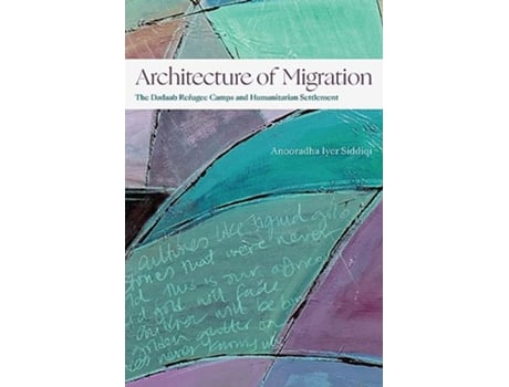 Livro Architecture of Migration de Anooradha Iyer Siddiqi (Inglês)