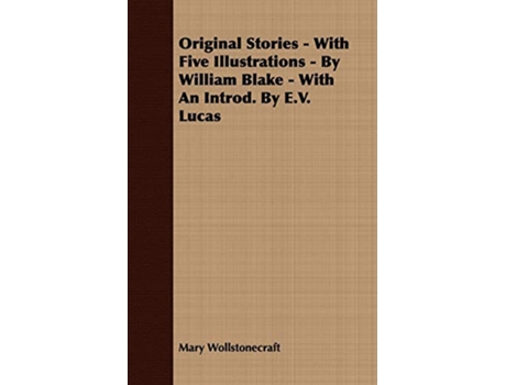 Livro Original Stories With Five Illustrations By William Blake With an Introd by EV Lucas de Mary Wollstonecraft (Inglês)