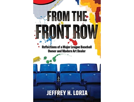 Livro From the Front Row de Jeffrey H Loria (Inglês - Capa Dura)