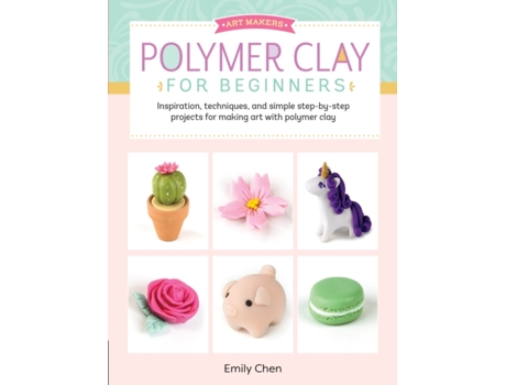 Livro art makers: polymer clay for beginners de emily chen (inglês)