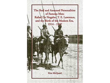 Livro The Real and Assumed Personalities of Famous Men Rafael De Nogales T E Lawrence and the Birth of the Modern Era 19141937 de Kim McQuaid (Inglês)