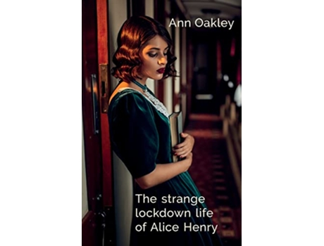 Livro The strange lockdown life of Alice Henry de Ann Oakley (Inglês)