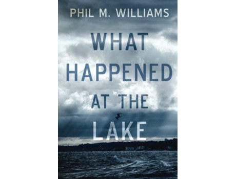 Livro What Happened at the Lake de Phil M Williams (Inglês)