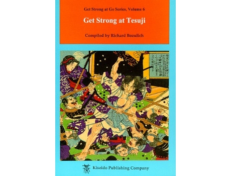 Livro Get Strong at Tesuji Get Strong at Go Series Beginner and Elementary Go Books de Richard Bozulich (Inglês)