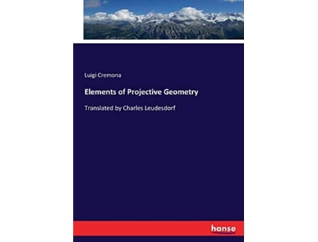 Livro Elements of Projective Geometry Translated by Charles Leudesdorf de Luigi Cremona (Inglês)