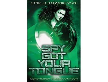 Livro Spy Got Your Tongue Ivory Tower Spies de Emily Kazmierski (Inglês)