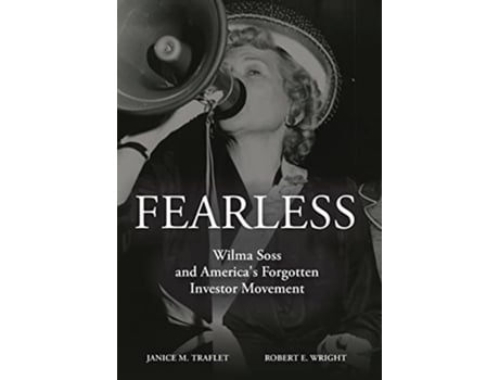 Livro Fearless Wilma Soss and Americas Forgotten Investor Movement de Robert E Wright e Janice Traflet (Inglês - Capa Dura)