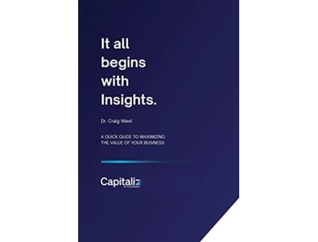 Livro It all begins with Insights A quick guide to maximizing the value of your business de Craig West (Inglês)