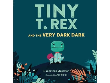 Livro Tiny T. Rex And The Very Dark Dark de Jonathan Stutzman (Inglês)