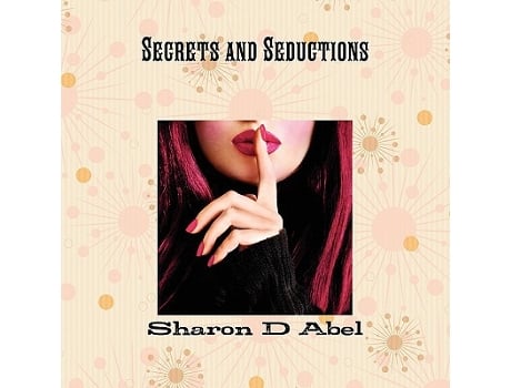 Livro Secrets and Seductions de Sharon Diana Abel (Inglês)