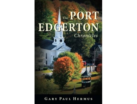 Livro The Port Edgerton Chronicles de Gary Paul Hermus (Inglês)