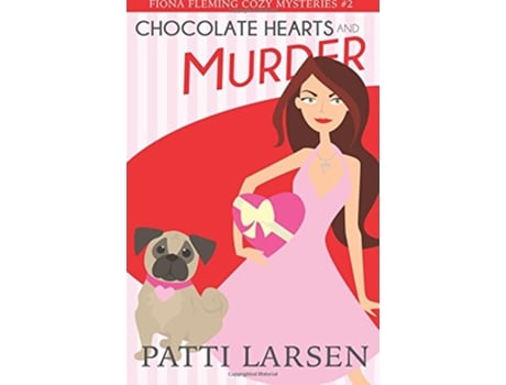 Livro Chocolate Hearts and Murder Fiona Fleming Cozy Mysteries de Patti Larsen (Inglês)