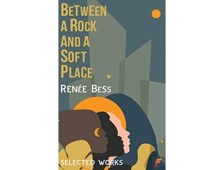 Livro Between A Rock and A Soft Place de Renee Bess (Inglês - Capa Dura)