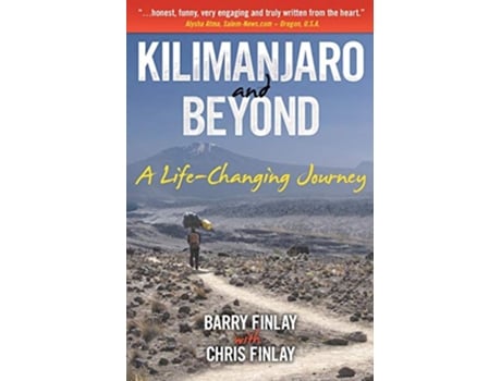 Livro Kilimanjaro and Beyond A LifeChanging Journey de Barry Finlay Chris Finlay (Inglês)