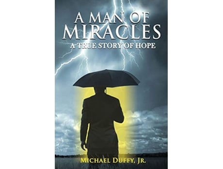 Livro A Man Of Miracles You Are Not Going To Believe This de Michael Duffy Jr (Inglês)