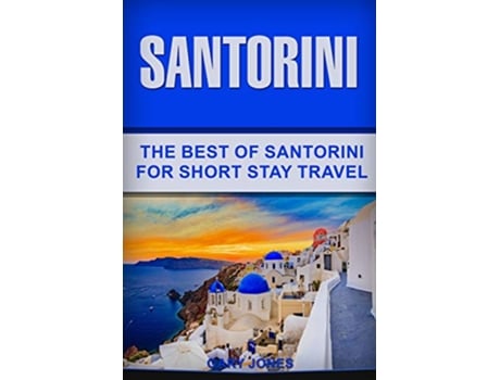 Livro Santorini The Best Of Santorini For Short Stay Travel de Gary Jones (Inglês)