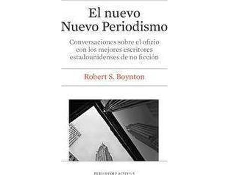 Livro Nuevo Nuevo Periodismo, El. Conversaciones Sobre El Oficio Con Los Mejores Escritores Estadounidenses De No Ficcion de Boynton, Robert (Espanhol)