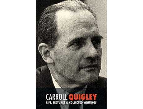 Livro Carroll Quigley Life Lectures and Collected Writings de Carroll Quigley (Inglês)