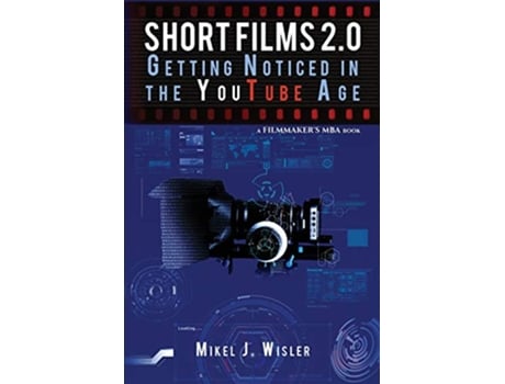 Livro Short Films 20 Getting Noticed in the YouTube Age Filmmakers MBA de Mikel J Wisler (Inglês)