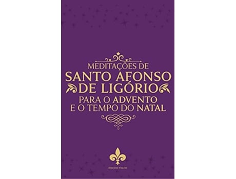 Livro Meditacoes De Santo Afonso De Ligorio Para O Tempo Do Advento E Natal de Alfonso María De Liguori e Afonso De Ligório (Português do Brasil)