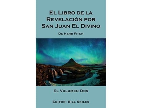 Livro El Libro de la Revelación por San Juan El Divino El Volumen Dos Spanish Edition de Bill Skiles (Espanhol)