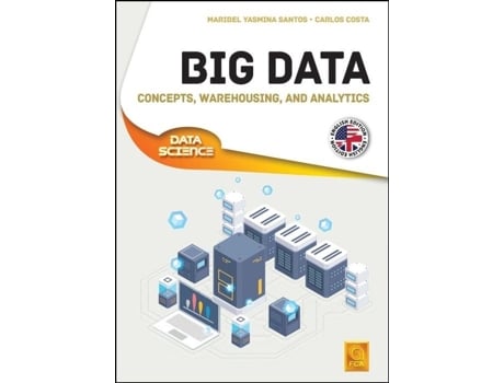 Livro Big Data - Concepts, Warehousing, and Analytics de Maribel Yasmina Santos e Carlos Costa