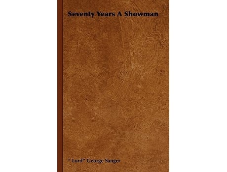 Livro Seventy Years a Showman de George Sanger (Inglês)