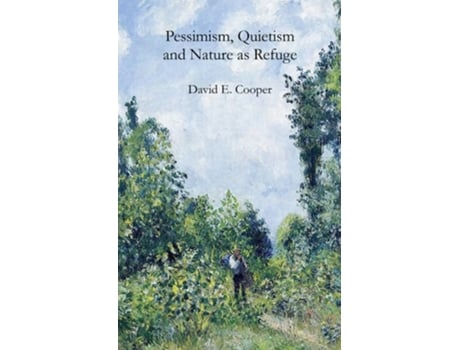 Livro Pessimism, Quietism and Nature as Refuge de David E Cooper (Inglês)